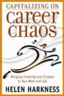 Image for Capitalizing on Career Chaos : Bringing Creativity and Purpose to Your Work and Life