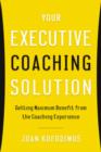 Image for Your executive coaching solution  : getting maximum benefit from your coaching experience
