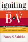 Image for Igniting Gen B and Gen V  : the new rules of engagement for boomers, veterans, and other long- termers on the job
