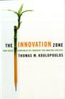 Image for The innovation zone  : how great companies re-innovate for amazing success