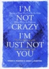 Image for I`m not crazy, I`m just not you