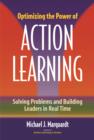 Image for Optimizing the power of action learning: solving problems and building leaders in real time