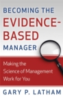 Image for Becoming the Evidence-Based Manager: Making the Science of Management Work for You