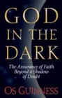 Image for God in the Dark : The Assurance of Faith Beyond a Shadow of Doubt