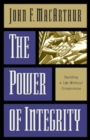 Image for The Power of Integrity : Building a Life Without Compromise
