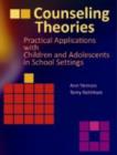 Image for Counseling Theories : Practical Applications with Children and Adolescents in School Settings