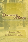 Image for Discovering Our Roots : The Ancestry of Churches of Christ