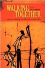 Image for Walking Together : Christian Thinking and Public Life in South Africa