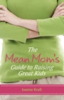 Image for Mean Mom&#39;s Guide to Raising Great Kids