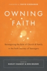 Image for Owning Faith : Reimagining the Role of Church &amp; Family in the Faith Journey of Teenagers