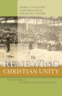 Image for Renewing Christian Unity : A Concise History of the Christian Church (Disciples of Christ