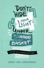 Image for Don&#39;t Hide Your Light Under a Laundry Basket