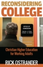 Image for Reconsidering college: Christian higher education for working adults