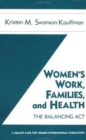 Image for Women&#39;s Work, Families And Health: The Balancing Act : The Balancing Act