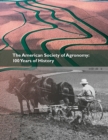 Image for The American Society of Agronomy - 100 Years of History