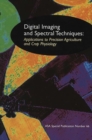 Image for Digital Imaging and Spectral Techniques - Applications to Precision Agriculture