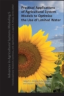 Image for Practical Applications of Agricultural System Models to Optimize the Use of Limited Water