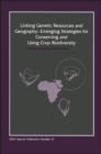Image for Linking Genetic Resources and Geography : Emerging Strategies for Conserving and Using Crop Biodivers