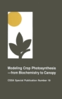 Image for Modeling Crop Photosynthesis  From Biochemistry to Canopy