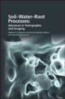 Image for Soil- Water- Root Processes : Advances in Tomography and Imaging