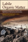 Image for Labile Organic Matter : Chemical Compositions, Function, and Significance in Soil and the Environment