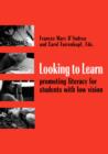 Image for Looking to Learn : Promoting Literacy for Students with Low Vision