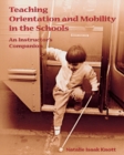 Image for Teaching Orientation and Mobility in the Schools
