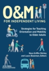 Image for O&amp;M for Independent Living : Strategies for Teaching Orientation and Mobility to Older Adults