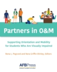 Image for Partners in O&M : Supporting Orientation and Mobility for Students Who Are Visually Impaired