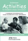 Image for Everyday Activities to Promote Visual Efficiency : A Handbook for Working with Young Children with Visual Impairments