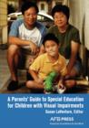Image for A Parents&#39; Guide to Special Education for Children with Visual Impairments