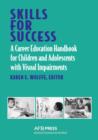 Image for Skills for Success : A Career Education Handbook for Children and Adolescents with Visual Impairments