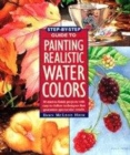 Image for Step-by-step guide to painting realistic water colors