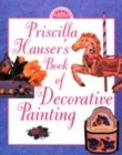 Image for Priscilla Hauser&#39;s Book of Decorative Painting