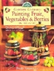 Image for Garden glories  : painting fruit, vegetables &amp; berries in acrylic