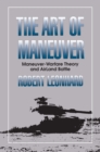 Image for The Art of Maneuver : Maneuver Warfare Theory and Airland Battle