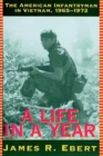 Image for A life in a year  : the American infantryman in Vietnam, 1965-1972