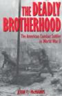Image for The deadly brotherhood  : the American combat soldier in World War II
