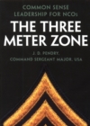 Image for The Three Meter Zone : Common Sense Leadership for NCOs