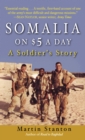 Image for Somalia on five dollars a day  : a soldier&#39;s story