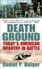 Image for Death ground  : today&#39;s American infantry in battle