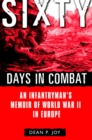 Image for Sixty days in combat  : an infantryman&#39;s memoir of World War II in Europe