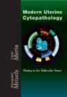 Image for Modern Uterine Cytopathology : Moving to the Molecular Smear