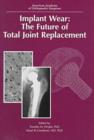 Image for Implant Wear : Future of Total Joint Replacement