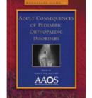 Image for Adult Consequences of Pediatric Orthopaedic Disorders