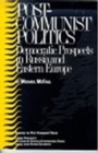 Image for Post-communist Politics : Democratic Prospects In Russia And Eastern Europe
