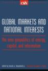 Image for Global Markets and National Interests : The New Geopolitics of Energy, Capital, and Information