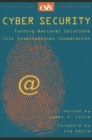 Image for Cyber Security : Turning National Solutions into International Cooperation