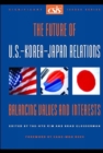 Image for The Future of U.S.-Korea-Japan Relations : Balancing Values and Interests