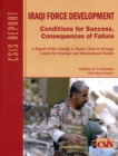 Image for Iraqi Force Development : Conditions for Success, Consequences of Failure
